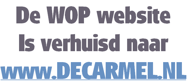 De WOP website
Is verhuisd naar
www.DECARMEL.NL